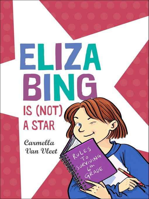 Title details for Eliza Bing is (Not) a Star by Carmella Van Vleet - Available